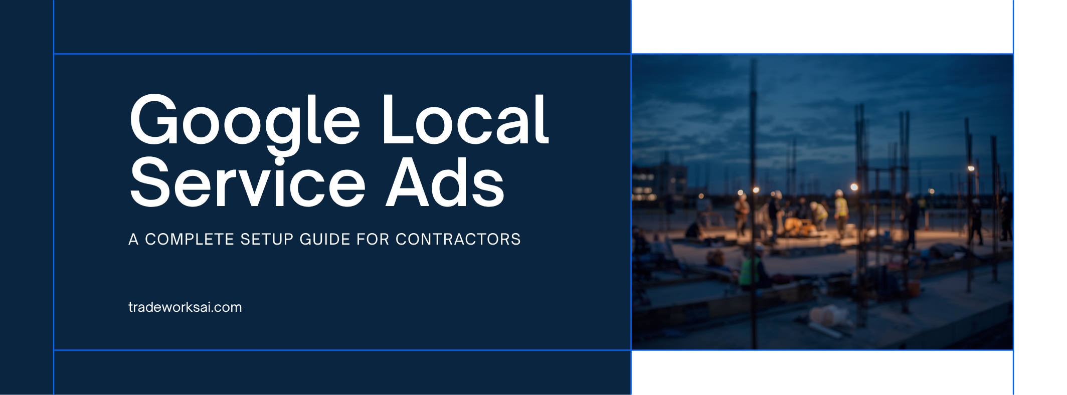 Google Local Service Ads for Contractors: Complete Setup Guide