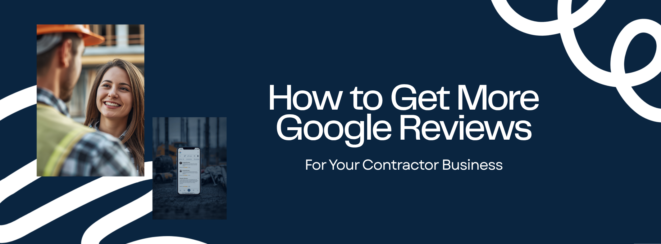How to Get More Google Reviews for Your Contractor Business (2026 Guide)